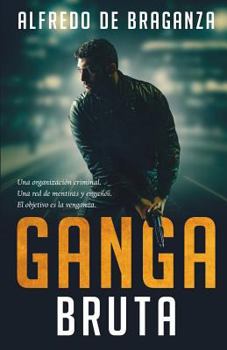 Paperback Ganga bruta: El imperio del crimen [Spanish] Book