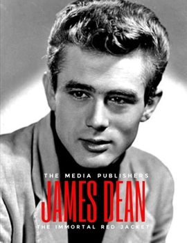 Paperback James Dean: The Immortal Red Jacket: Tracing the Legacy of a Cultural Icon and Eternal Cool Guy: In the Shadows of Stardom [Large Print] Book