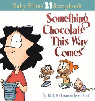 Paperback Something Chocolate This Way Comes: Baby Blues Scrapbook No. 21 Book