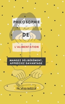 Paperback Philosophie de l'alimentation: Mangez d?lib?r?ment Appr?ciez davantage [French] Book