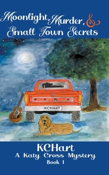 Moonlight, Murder and Small Town Secrets: A Katy Cross Cozy Mystery Series Book 1 - Book #1 of the Katy Cross Cozy Mystery