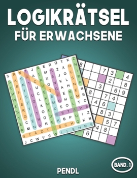 Paperback Logikrätsel für Erwachsene: 100 Wortsuchrätsel & 100 Sudoku mit Lösungen - Großdruck für Erwachsene (Band 1) [German] Book