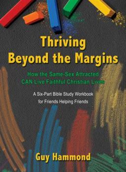 Paperback Thriving Beyond the Margins: How the Same-Sex Attracted Can LIVE Faithful Christian Lives Book