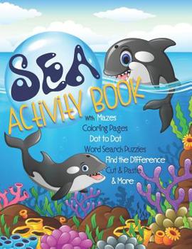 Sea Activity Book with Mazes, Coloring Pages, Dot to Dot, Word Search Puzzles, Find the Difference, Cut & Paste & More: Gender Neutral Ocean Activity Book for Kids Ages 4-8 with Underwater Marine Life