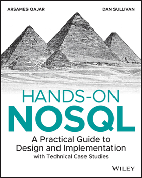 Paperback Hands-On Nosql: A Practical Guide to Design and Implementation with Technical Case Studies Book