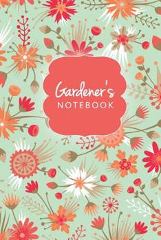 Paperback Gardener's Notebook. Journal Logbook And Gardening Tracker Book