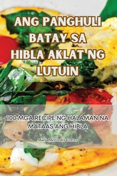 Paperback Ang Panghuli Batay Sa Hibla Aklat Ng Lutuin [Philippine (Other)] Book