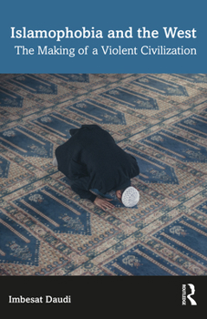 Paperback Islamophobia and the West: The Making of a Violent Civilization Book