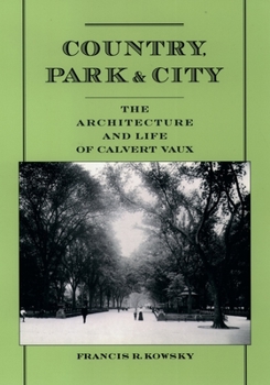 Paperback Country, Park, & City: The Architecture and Life of Calvert Vaux Book