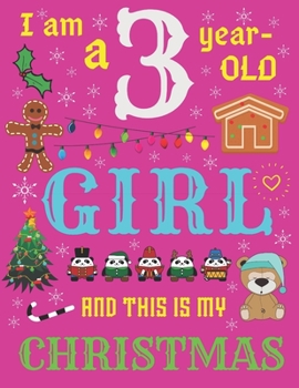 I Am a 3 Year-Old Girl and This Is My Christmas: The Christmas Journal and Sketchbook for Three-Year-Old Girls