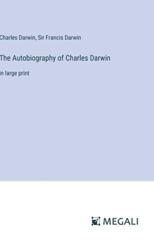 Hardcover The Autobiography of Charles Darwin: in large print Book