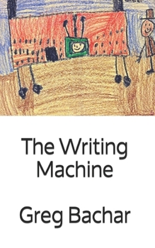 The Writing Machine: Writings On Writing: Occasional Ruminations On An Intangible Legerdemain