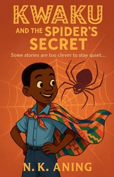 Kwaku and the Spider's Secret (Tales from Ghana)