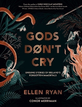 Hardcover Gods Don't Cry: Unsung Stories of Ireland's Forgotten Immortals Book