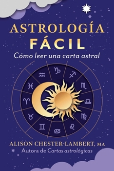 Astrología fácil: Cómo leer tu carta astral (Spanish Edition)
