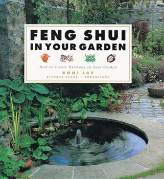 Hardcover Feng Shui in Your Garden: How to Create Harmony in Your Garden Book