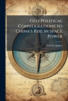 Paperback Geo-Political Considerations to China's Rise in Space Power Book
