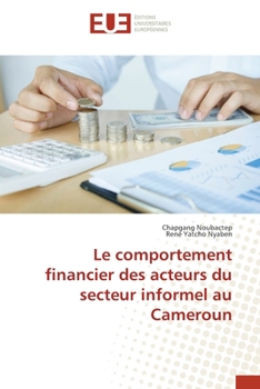 Paperback Le comportement financier des acteurs du secteur informel au Cameroun [French] Book