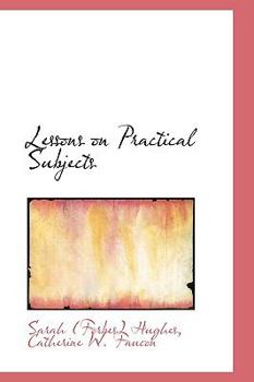 Lessons on Practical Subjects