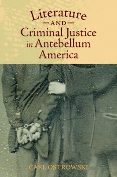 Hardcover Literature and Criminal Justice in Antebellum America Book