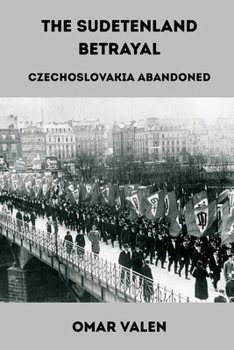 Paperback The Sudetenland Betrayal: Czechoslovakia Abandoned Book
