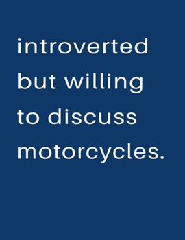 Introverted But Willing To Discuss  Motorcycles: Blank Notebook 8.5x11 100 pages Scrapbook Sketch NoteBook