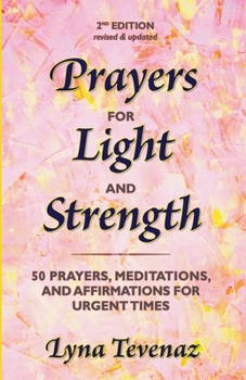 Paperback Prayers for Light and Strength: 50 Prayers, Meditations, and Affirmations for Urgent Times Book