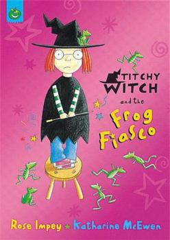 Wanda Witch And Too Many Frogs (Scholastic Reader Level 3) - Book #4 of the Titchy Witch
