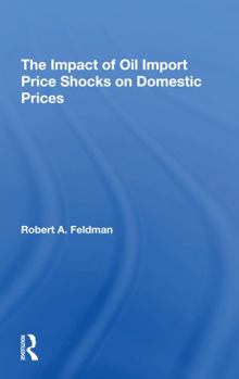 Paperback The Impact of Oil Import Price Shocks on Domestic Prices Book