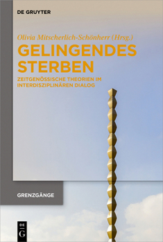 Hardcover Gelingendes Sterben: Zeitgenössische Theorien Im Interdisziplinären Dialog [German] Book