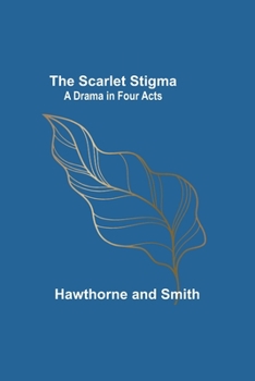 Paperback The Scarlet Stigma: A Drama in Four Acts Book