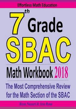 Paperback 7th Grade SBAC Math Workbook 2018: The Most Comprehensive Review for the Math Section of the SBAC TEST Book