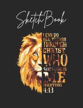 Paperback SketchBook: Mens Philippians 413 Christian Bible Verse Lion Head Men Husband Theme Marble Size Blank Sketch Book Journal Compositi Book