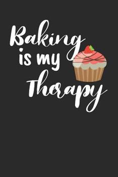 Paperback Baking Is My Therapy: Recipe Book Notebook 6 X 9 100 Pages Book