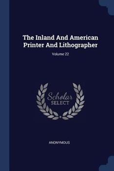 Paperback The Inland And American Printer And Lithographer; Volume 22 Book