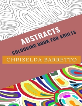 Abstracts: Colouring Book For Adults (Colouring Books For Adults)