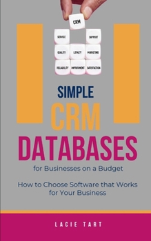 Paperback Simple CRM Databases for Businesses on a Budget Book