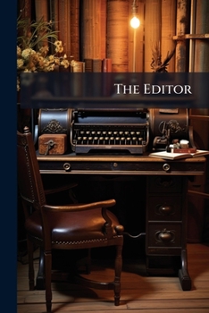 Paperback The Editor: The Journal Of Information For Literary Workers, Volumes 52-55 Book