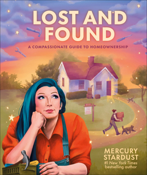 Hardcover Lost and Found: A Compassionate Guide to Homeownership Book