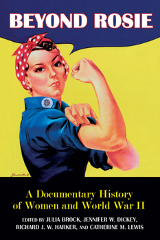 Paperback Beyond Rosie: A Documentary History of Women and World War II Book