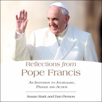 Paperback Reflections from Pope Francis: An Invitation to Journaling, Prayer, and Action Book