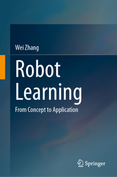 Robot Learning: From Concept to Application