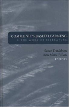 Hardcover Community-Based Learning and the Work of Literature Book
