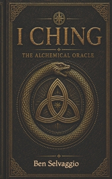 I Ching: The Alchemical Oracle