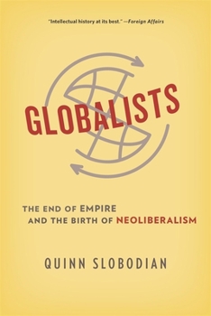 Paperback Globalists: The End of Empire and the Birth of Neoliberalism Book