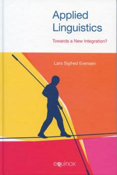 Applied Linguistics: Towards a New Integration? - Book  of the Studies in Applied Linguistics