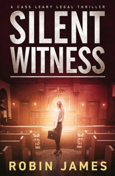 Silent Witness - Book #2 of the Cass Leary Legal Thriller
