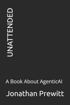 Paperback Unattended: A Book About AgenticAI Book