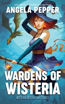 Wardens of Wisteria - Book #8 of the Wisteria Witches