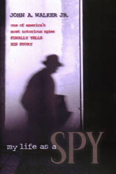 Hardcover My Life as a Spy: One of America's Most Notorious Spies Finally Tells His Story Book
